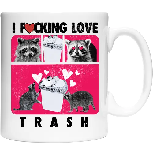 I F*cking Love Trash Raccoon
