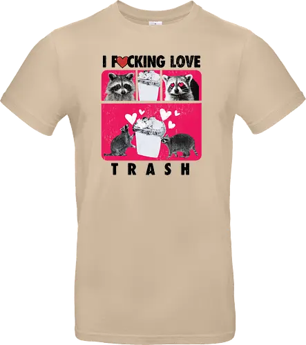 I F*cking Love Trash Raccoon