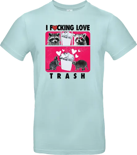 I F*cking Love Trash Raccoon