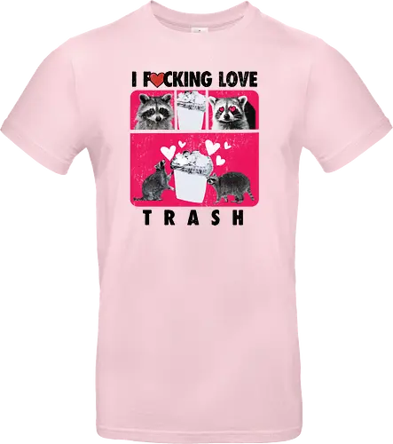 I F*cking Love Trash Raccoon