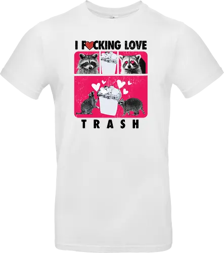 I F*cking Love Trash Raccoon