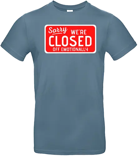 sorry we're closed of emotionally - Closed, Sorry - Standard T-Shirt