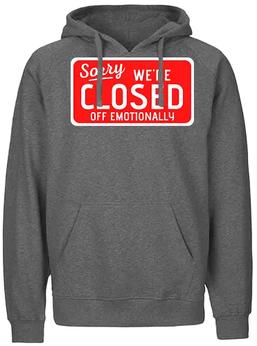 sorry we're closed of emotionally - Closed, Sorry - Fairtrade Hoodie