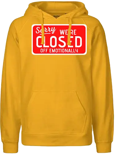 sorry we're closed of emotionally - Closed, Sorry - Fairtrade Hoodie