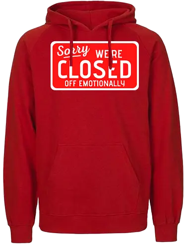 sorry we're closed of emotionally - Closed, Sorry - Fairtrade Hoodie