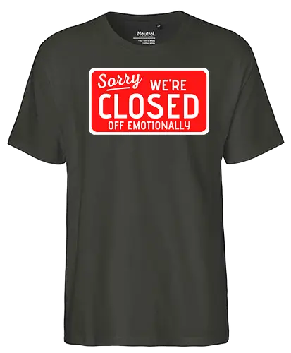 sorry we're closed of emotionally - Closed, Sorry - Fairtrade T-Shirt
