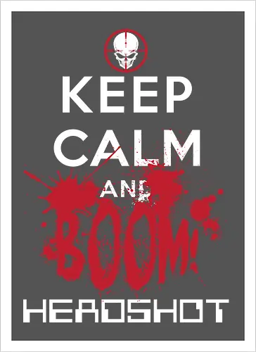 KEEP CALM BOOM HEADSHOT!