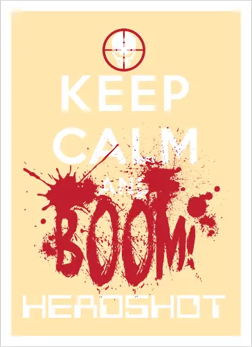 KEEP CALM BOOM HEADSHOT!