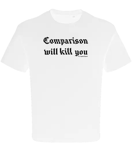 Comparison will kill you quote