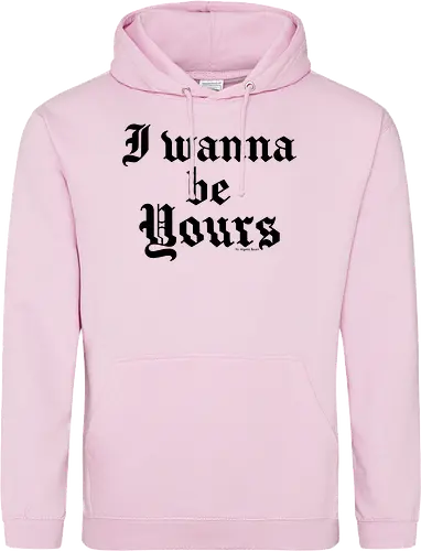 I wanna be yours