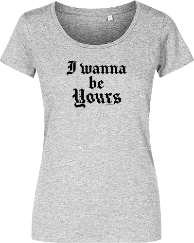 I wanna be yours