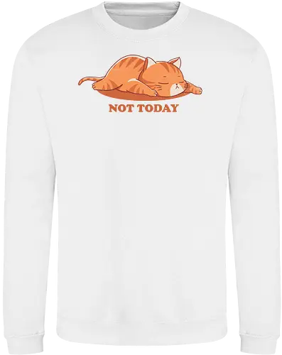 Not today