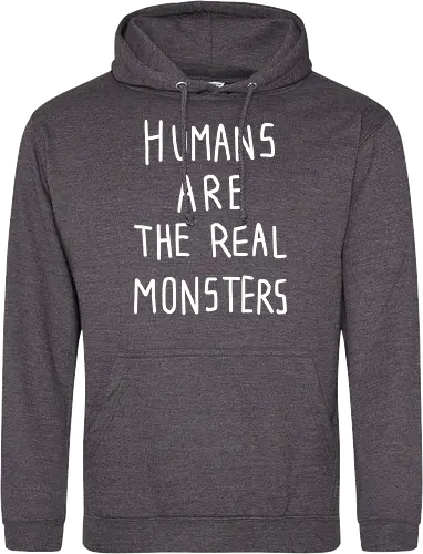 Humans are the real monsters