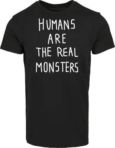 Humans are the real monsters