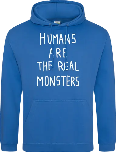 Humans are the real monsters
