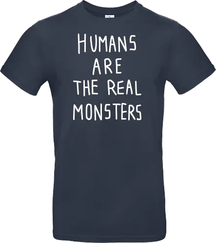 Humans are the real monsters