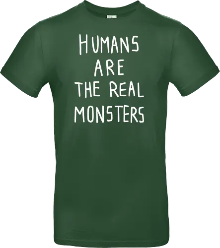 Humans are the real monsters