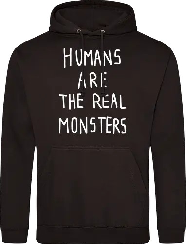 Humans are the real monsters