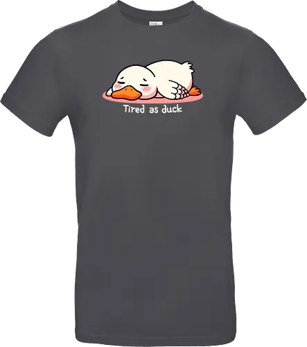 Tired as duck