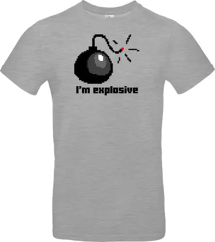 I am explosive