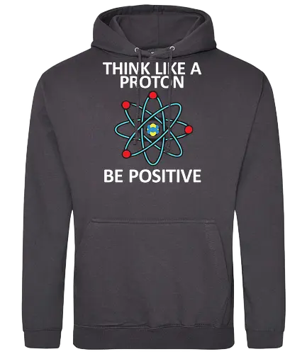 Think like a proton - proton, science, pun - Standard Hoodie