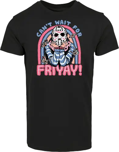 Can't Wait for FRIYAY!