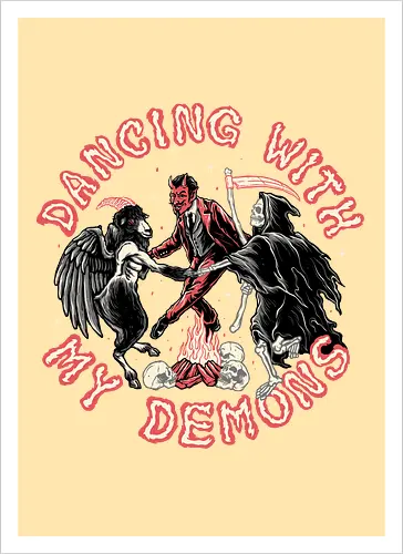 Dancing with my Demons