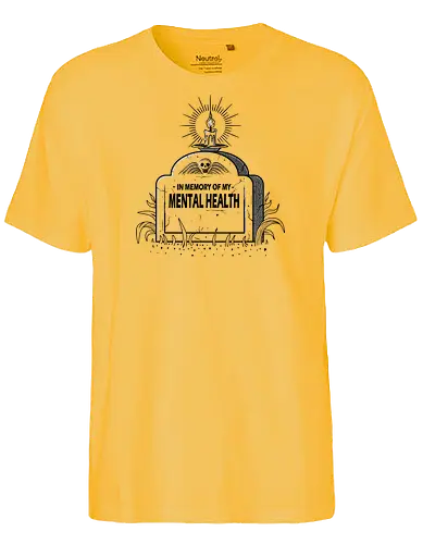In Memory Of My Mental Health - Grave, dead, health - Fairtrade T-Shirt