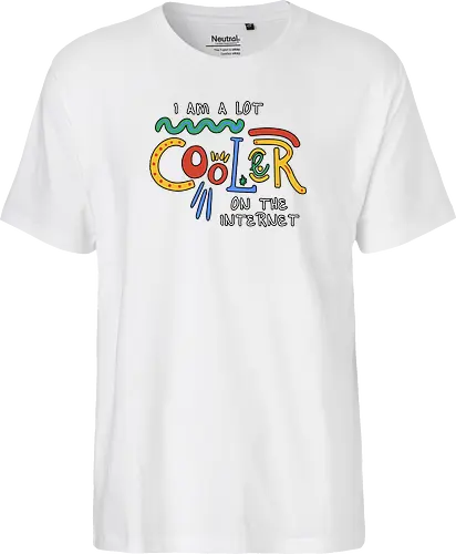 I Am A Lot Cooler On The Internet