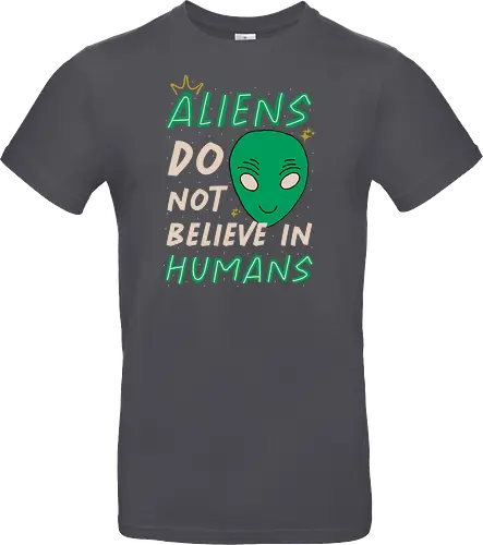 Aliens Do Not Believe In Humans