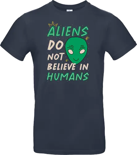 Aliens Do Not Believe In Humans