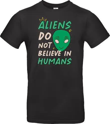 Aliens Do Not Believe In Humans