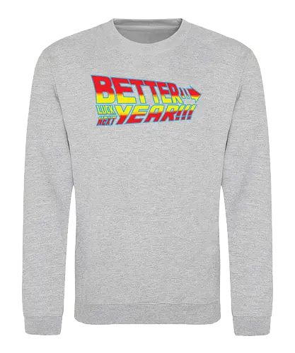 better luck next year - future, bttf, zurück, zukunft - Sweatshirt