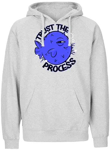 Trust the process - process, trust, fish - Fairtrade Hoodie