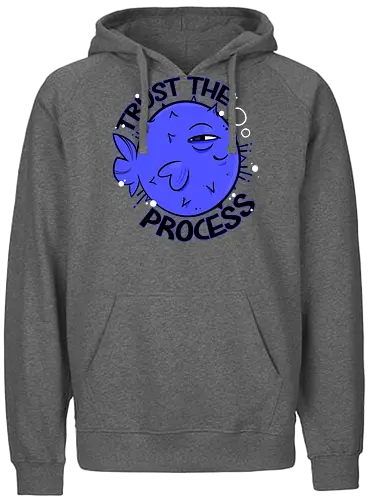 Trust the process - process, trust, fish - Fairtrade Hoodie