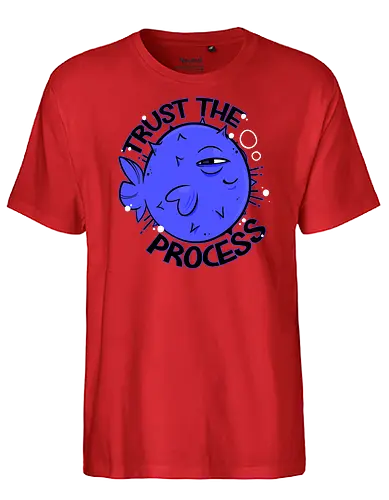 Trust the process - process, trust, fish - Fairtrade T-Shirt