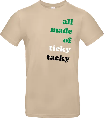 all made of ticky tacky