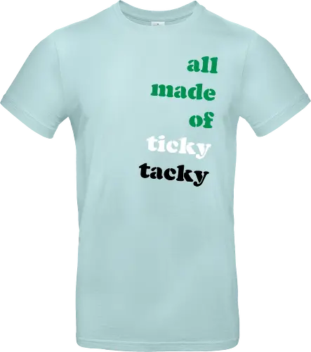 all made of ticky tacky