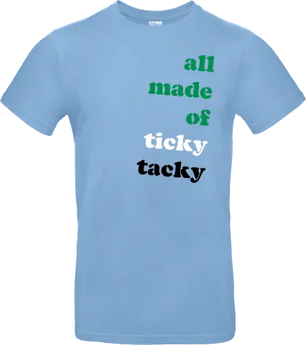 all made of ticky tacky