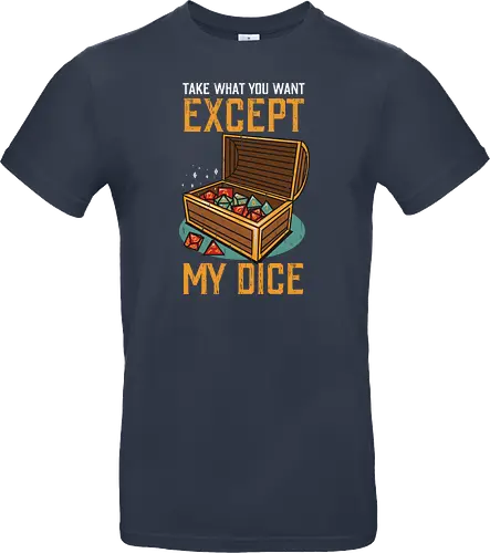Except my dice