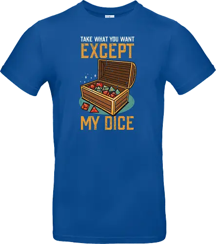 Except my dice