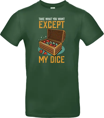 Except my dice