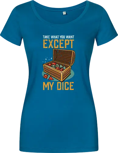 Except my dice