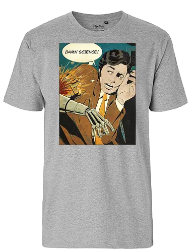 Damn Science! - science, Robot Arm, cyborg, fun, comic, Damn - Fairtrade T-Shirt