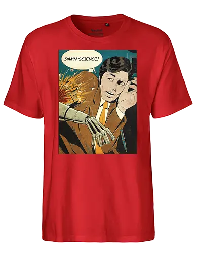 Damn Science! - science, Robot Arm, cyborg, fun, comic, Damn - Fairtrade T-Shirt