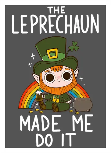 The Leprechaun Made me Do it