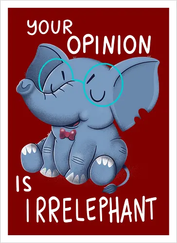 Your Opinion is Irrelephant