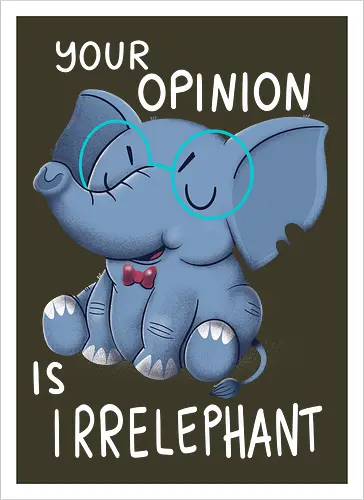 Your Opinion is Irrelephant