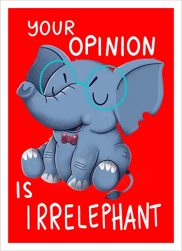 Your Opinion is Irrelephant