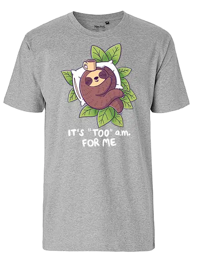 "Too" a.m. - faultier, sloth, früh, morgens, schlafen, sleep - Fairtrade T-Shirt